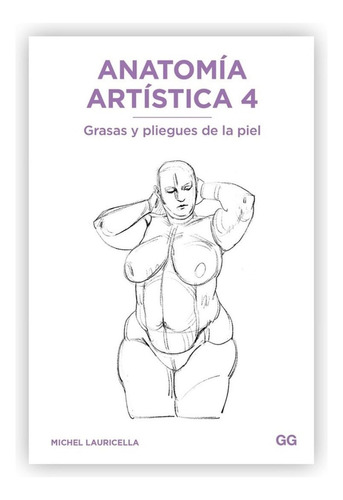 Anatomía Artística 4 / Grasas Y Pliegues De La Piel