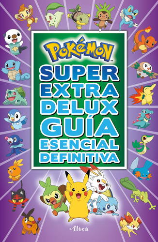 Pokémon. Super Extra Delux Guía esencial definitiva, de Vários autores. Serie Licencias, vol. 0.0. Editorial Altea, tapa blanda, edición 1.0 en español, 2021