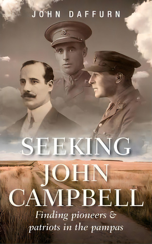 Seeking John Campbell : Finding Pioneers And Patriots In The Pampas, De John Daffurn. Editorial Eptex, Tapa Blanda En Inglés