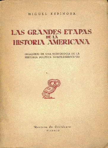 Miguel Espinosa: Las Grandes Etapas De La Historia Americana