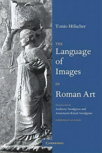 The Language Of Images In Roman Art, De Tonio Hölscher. Editorial Cambridge University Press, Tapa Blanda En Inglés