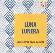 Luna Lunera: 2 (cántame Un Cuento) - Estrella Ortiz Arroyo; 