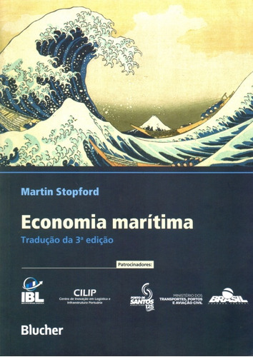 Economia Marítima: Economia Marítima, De Stopford, Martin. Editora Edgard Blücher, Capa Mole, Edição 3ª-edição 2017 Em Português