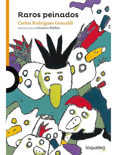 Raros peinados, de Carlos Rodrigues Gesualdi. Editorial Santillana - Loqueleo, tapa blanda en español, 2016