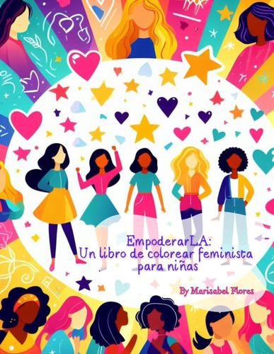 Libro: Empoderarla: Un Libro De Colorear Feminista Para Niña