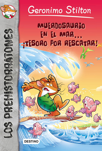 Muerdosaurio En El Mar... ¡tesoro Por Rescatar! Prehistoratones 9, De Gerónimo Stilton. Editorial Ediciones Destino, Tapa Blanda En Español