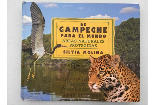 De Campeche Para El Mundo. Áreas Naturales Protegidas. Secre