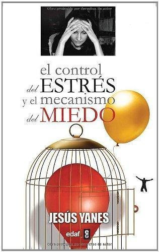 Control Del Estres Y El Mecanismo Del Miedo, El, de Yanes Garcia, Jesus Angel. Editorial Edaf en español