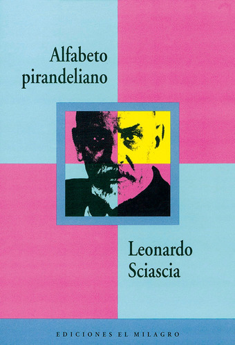 Alfabeto pirandeliano, de Sciascia, Leonardo. Serie El Apuntador Editorial Ediciones El Milagro, tapa blanda en español, 1997