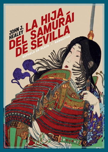 La hija del samurÃÂ¡i de Sevilla, de Healey, John J.. Editorial Ediciones Espuela de Plata, tapa blanda en español