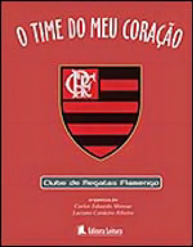 Time Do Meu Coraçao, O - Flamengo, De -. Editorial Leitura, Capa Mole, Edição 2009-11-04 00:00:00 Em Português