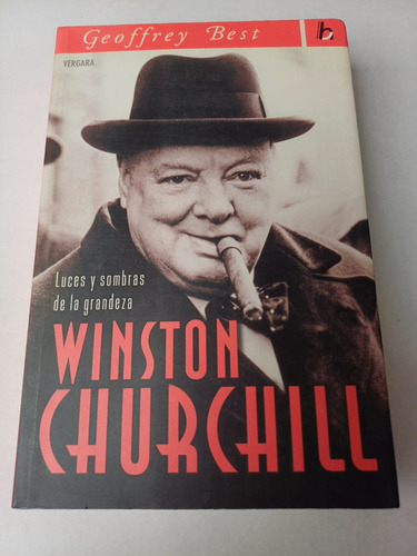 Winston Churchill -luces Y Sombras-   Geoffrey Best 