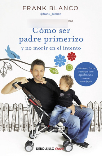 Libro - Cómo Ser Padre Primerizo Y No Morir En El Intento 