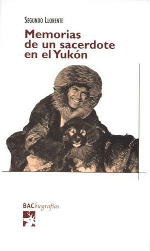 Memorias De Un Sacerdote En El Yukãâ³n, De Llorente (s.j.), Segundo. Editorial Biblioteca Autores Cristianos, Tapa Blanda En Español, 2010