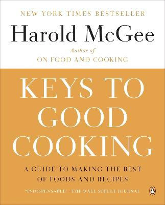 Keys To Good Cooking : A Guide To Making The Best Of Food...