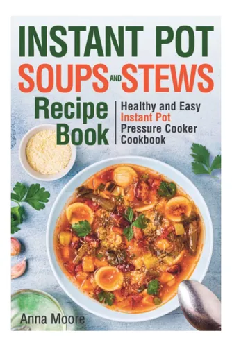 comprar Libro: Libro De Recetas Para Sopas Y Guisos Instantáneos: He