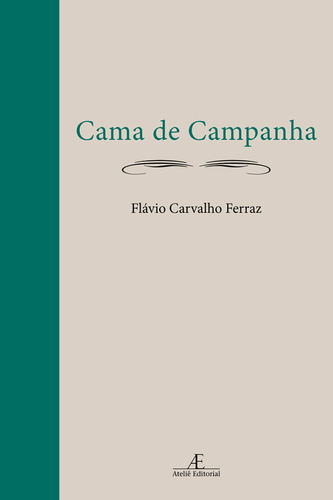 Cama de Campanha, de Ferraz, Flávio Carvalho. Editorial Ateliê Editorial Ltda - EPP, capa dura em português, 2006