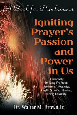 Libro Igniting Prayer's Passion And Power In Us - Jr  Wal...