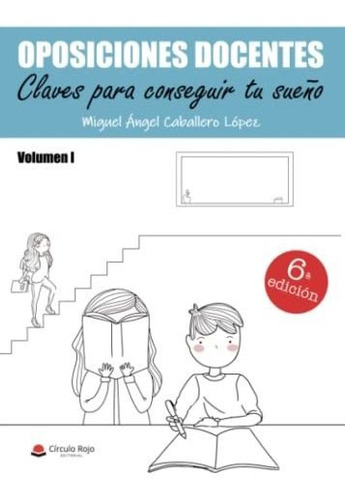 Oposiciones Docentes: Claves Para Conseguir Tu Sueno.volumen