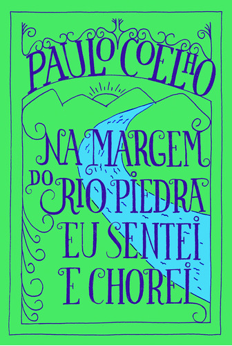 Na margem do Rio Piedra eu sentei e chorei, de Coelho, Paulo. Editora Schwarcz SA, capa mole em português, 2018