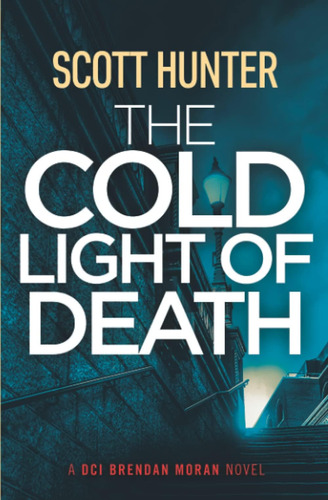 Libro:  The Cold Light Of Death: Dci Brendan Moran #8