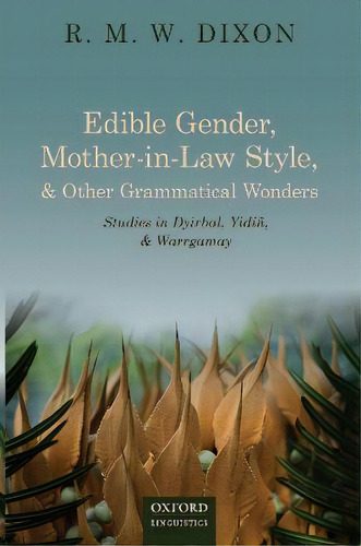 Edible Gender, Mother-in-law Style, And Other Grammatical Wonders : Studies In Dyirbal, Yidin, An..., De R. M. W Dixon. Editorial Oxford University Press, Tapa Blanda En Inglés
