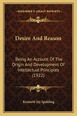 Libro Desire And Reason: Being An Account Of The Origin A...