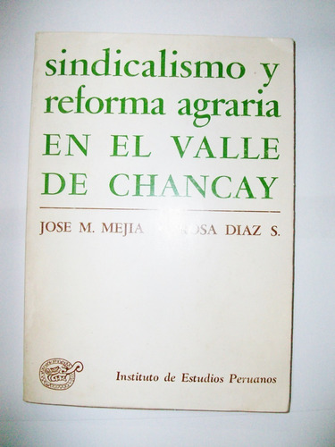Sindicalismo Y Reforma Agraria En El Valle De Chancay Mejia