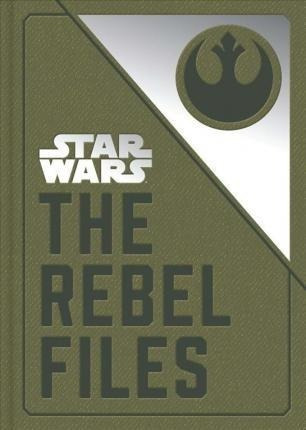 Star Wars: The Rebel Files : (star Wars Books, Sci(hardback)