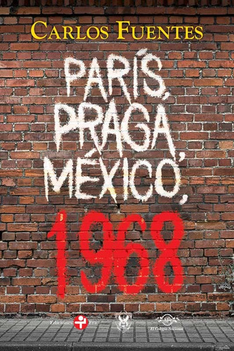 PARÍS, PRAGA, MÉXICO, 1968., de Fuentes, Carlos. Serie Biblioteca Era Editorial Ediciones Era, tapa pasta blanda, edición 1 en español, 2018