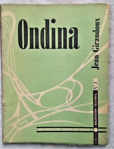 Ondina - Jean Giraudoux - Carro De Tespis N° 1 1958 - Teatro