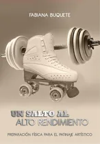 Comprar  Un Salto Al Alto Rendimiento  Preparación Física Patin Art