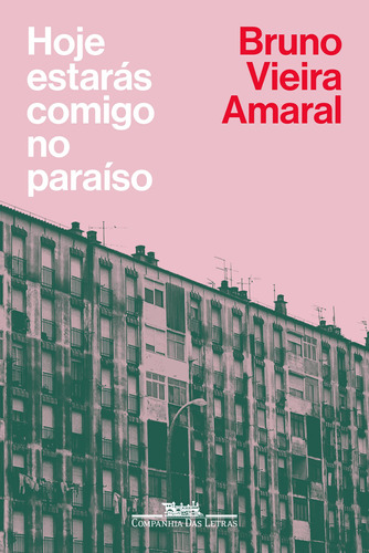 Hoje estarás comigo no paraíso, de Amaral, Bruno Vieira. Editora Schwarcz SA, capa mole em português, 2019