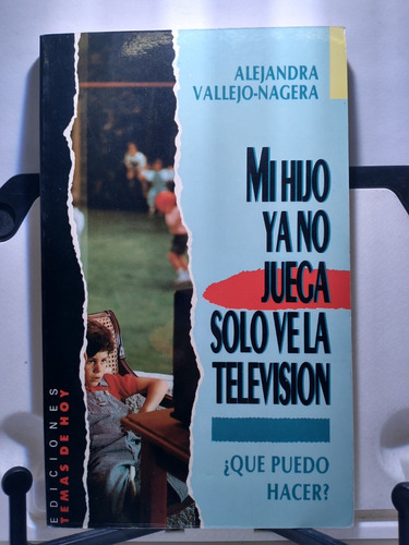 Mi Hijo Ya No Juega Solo Ve La Televisión-alejandra Vallejo-