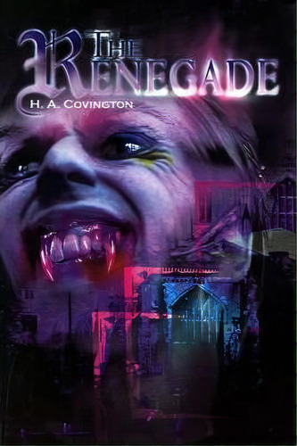 The Renegade, De H A Covington. Editorial Writers Club Press, Tapa Blanda En Inglés