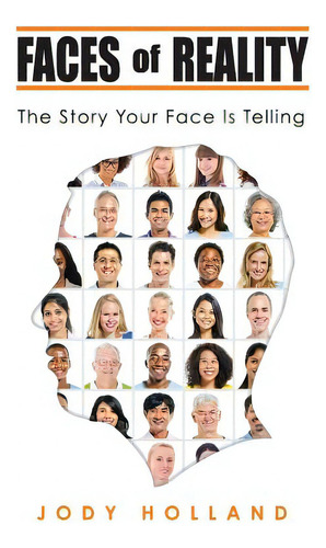Faces Of Reality: The Story Your Face Is Telling, De Holland, Jody., Vol. 1. Editorial Lightning Source Inc, Tapa Blanda En Inglés