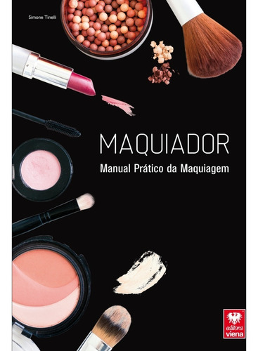 Manual Prático Da Maquiagem. Ilustrado E Colorido