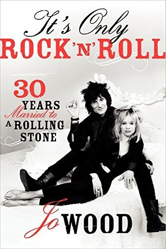 Its Only Rock N Roll Thirty Years Married To A Rolling Ston, De Wood, Jo. Editorial It Books, Tapa Dura En Inglés, 2013