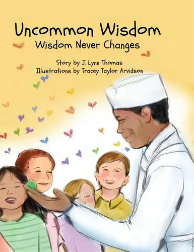 Uncommon Wisdom: Wisdom Never Changes, De J Lynn Thomas., Vol. 1. Editorial Peanutbutter Grace Books, Tapa Dura En Inglés