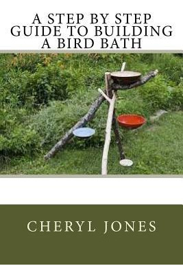 Libro A Step By Step Guide To Building A Bird Bath - Cher...