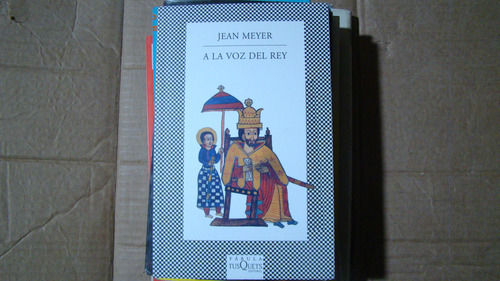 A La Voz Del Rey , Jean Meyer , Año 1989 , 225 Paginas