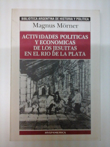Actividades Politicas Y Economicas De Los Jesuitas - Morner