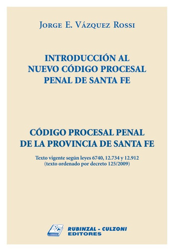 Introducción Al Nuevo Código Procesal Penal De Santa Fe, De Vázquez Rossi, Jorge E.. Editorial Rubinzal En Español