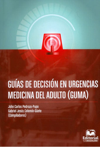Guías De Decisión En Urgencias Medicina Del Adulto (guma), De Vários Autores. Editorial U. Del Magdalena, Tapa Blanda, Edición 2018 En Español