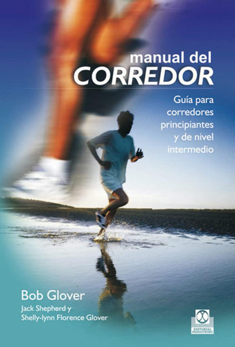 Manual Del Corredor. Guía Para Corredores Principiantes Y De