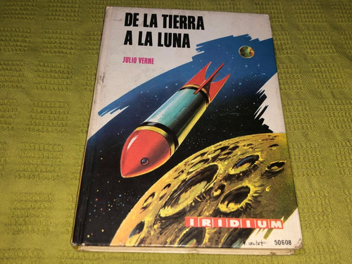 De La Tierra A La Luna - Julio Verne - Iridium