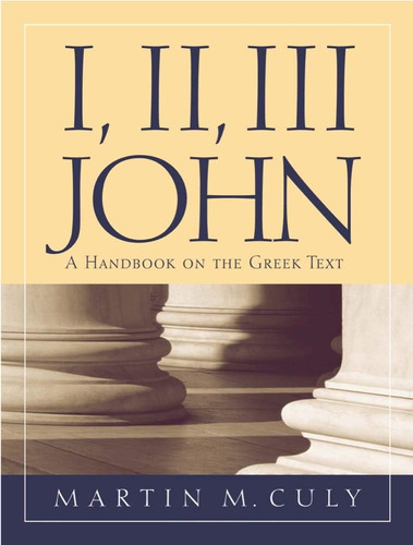 Libro: I, Ii, Iii John: A Handbook On The Greek Text (baylor