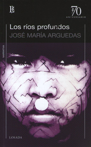 Los Rios Profundos - Jose Maria Arguedas - Losada 70 Anivers