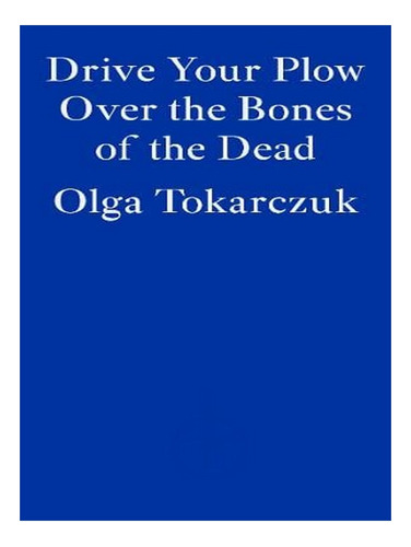 Drive Your Plow Over The Bones Of The Dead (paperback). Ew04