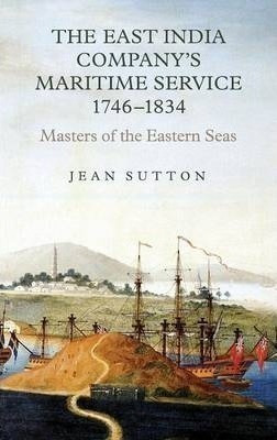 The East India Company's Maritime Service, 1746-1834 - Je...